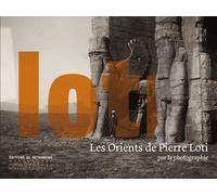 Les Orients de Pierre Loti par la photographie