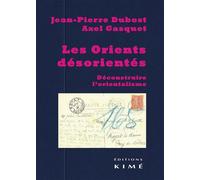 Les Orients Desorientes Deconstruire l'Orientalisme - Collectif - Kime - broché - Essai