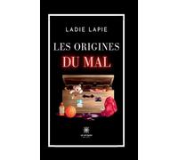 Les origine du mal - Ladie Lapie - Le Lys Bleu - broché - Témoignage