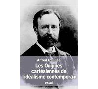 Les Origines cartésiennes de l'idéalisme contemporain