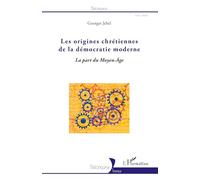 Les origines chrétiennes de la démocratie moderne: La part du Moyen - Âge