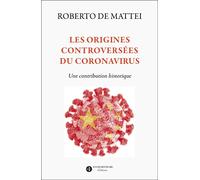 Les Origines Controversées Du Coronavirus - Une Contribution Historique