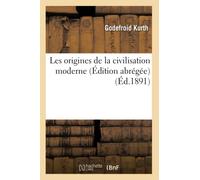 Les origines de la civilisation moderne Édition abrégée