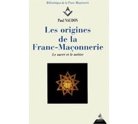 Les Origines de la Franc-maçonnerie : Le sacré et le Métier