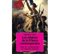 Les origines de la France contemporaine: Tome III : La Révolution : La Conquête Jacobine