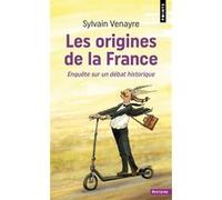 Les Origines de la France Sylvain Venayre (Auteur)