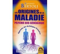 Les Origines De La Maladie Psycho-Bio-Généalogie - Approche Des Archétypes Primaires