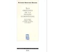 Les Origines de la pensée européenne. Sur le corps, l'esprit, l'âme, le monde, le temps et le destin