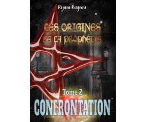 les Origines de la Prophétie: Tome 2 : Confrontation