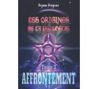 Les Origines de la Prophétie: Tome 3 affrontement