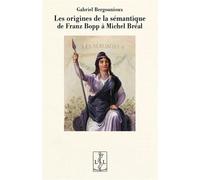 Les origines de la sémantique de Franz Bopp à Michel Bréal - Gabriel Bergounioux - Lambert-Lucas - broché - Essai