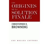 Les Origines de la Solution Finale: L'évolution de la politique anti-juive des nazis. Septembre 1939 - Mars 1942