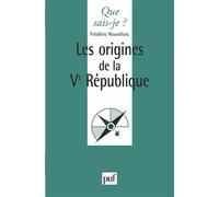 Les origines de la Ve République - Frédéric Rouvillois - Que Sais-Je - Poche - Etude