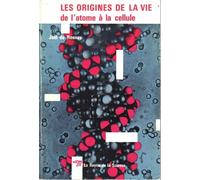 Les origines de la vie, de l'atome à la cellule