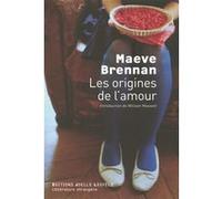 Les origines de l'amour Maeve Brennan (Auteur), Dominique Mainard (Traduction)