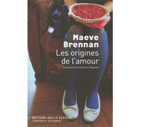 Les origines de l'amour - Maeve Brennan - Losfeld Joelle - broché - Roman