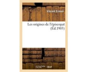 Les origines de l'épiscopat Vincent Ermoni (Auteur)