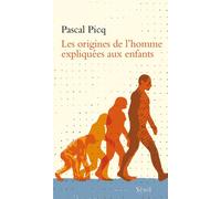 Les Origines de l'homme expliquées à nos petits-enfants - Pascal Picq - Seuil - broché - Etude