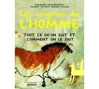 Les origines de l'homme: Tout ce qu'on sait et comment on le sait