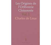 Les Origines de l'Orfèvrerie Cloisonnée: Recherches sur les Divers Genres d'Incrustation, la Joaillerie Et l'Art des Métaux Précieux