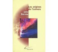 Les origines de l'univers John D. Barrow (Auteur)