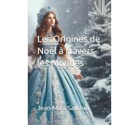 Les Origines de Noël à travers les Mondes