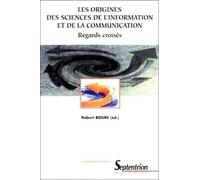 Les Origines Des Sciences De L'Information Et De La Communication. Regards Croises