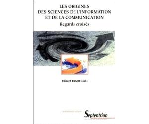 Les Origines Des Sciences De L'Information Et De La Communication. Regards Croises