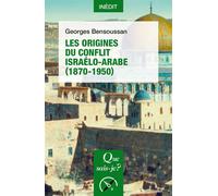 Les Origines Du Conflit Israélo-Arabe (1870-1950)