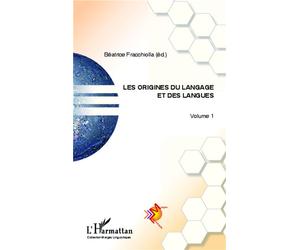 Les origines du langage et des langues (Volume 1) - Béatrice Fracchiolla - L'harmattan - broché - Essai