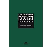 Les Origines du logement social en France. 1850-1914