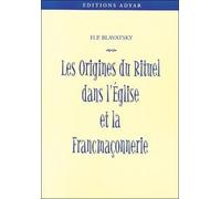 Les Origines Du Rituel Dans L'eglise Et Dans La Franc-Maconnerie