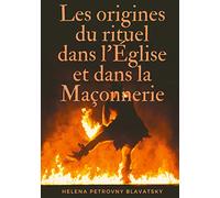 Les origines du rituel dans l'Église et dans la Maçonnerie: interpréter et comprendre les secrets cachés des loges et des cercles mystiques