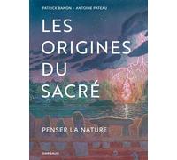 Les Origines du sacré Penser la nature - Patrick Banon - Dargaud - broché - Bande dessinée