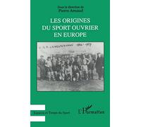 Pierre Arnaud – Les origines du sport ouvrier en Europe – Livre – L'Harmattan
