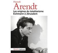 Les origines du totalitarisme - Eichmann à Jérusalem Hannah Arendt (Auteur), Pierre Bouretz (Editeur du volume)