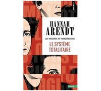 Hannah Arendt – Le Système totalitaire : Les Origines du totalitarisme – Tome 3 – Points – Poche