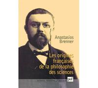 Les origines françaises de la philosophie des sciences - Anastasios Brenner - Puf - broché - Etude