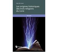 Les origines historiques des trois religions du Livre - Jean de Levat - Publibook - broché - Essai