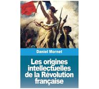 Les Origines Intellectuelles De La Révolution Française