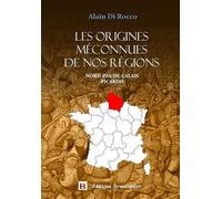Les origines méconnues de nos régions: Tome 2, Nord-Pas-de-Calais Picardie