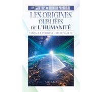 Les origines oubliées de l'Humanité - Les essentiels du nouveau paradigme