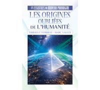 Les origines oubliées de l'Humanité - Les essentiels du nouveau paradigme - Marc M. Vallée - Ariane Publications - broché - Essai