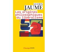 Lucien Jaume – Les Origines philosophiques du libéralisme – Poche – Flammarion