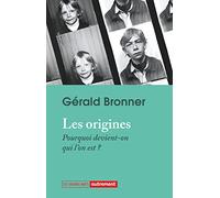 Les origines: Pourquoi devient-on qui l'on est ?
