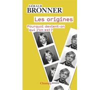 Les origines Pourquoi devient-on qui l'on est ? - Gérald Bronner - Flammarion - Poche - Essai