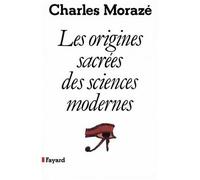 Les Origines sacrées des sciences modernes - Charles Morazé - Fayard - Livre