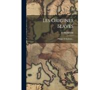 Les Origines Slaves: Pologne Et Ruthénie...