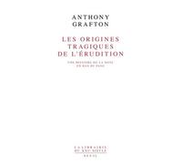 Les Origines Tragiques De L'érudition - Une Histoire De La Note En Bas De Page