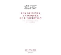 Les Origines Tragiques De L'érudition - Une Histoire De La Note En Bas De Page